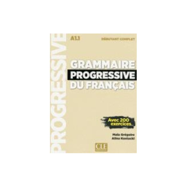 GRAMMAIRE PROGRESSIVE FRANCAIS DEBUTANT COMPLET (+200 EXERCICES) (+ CD) UPDATED