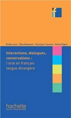 COLLECTION F : INTERACTIONS, DIALOGUES, CONVERSATIONS - LORAL EN FRANCAIS LANGUE ETRANGERE