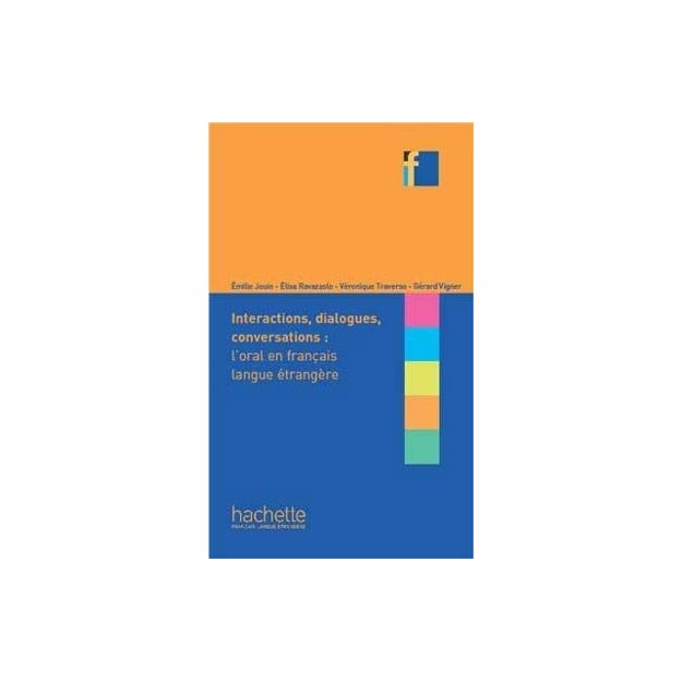 COLLECTION F : INTERACTIONS, DIALOGUES, CONVERSATIONS - LORAL EN FRANCAIS LANGUE ETRANGERE