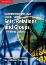 MATHEMATICS HIGHER LEVEL FOR THE IB DIPLOMA: TOPIC 8 RELATIONS GROUPS