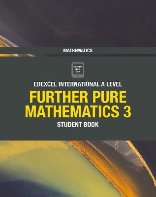 EDEXCEL INTERNATIONAL A LEVEL FURTHER PURE MATHEMATICS 3