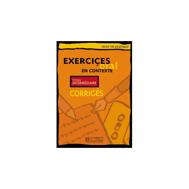 EXERCICES D ORAL EN CONTEXTE INTERMEDIAIRE CORRIGES