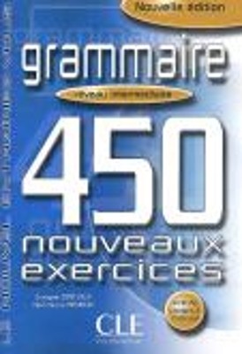 NOUVEL ENTRAINEZ-VOUS: GRAMMAIRE 450 EXERCICES INTERMEDIAIRE N/E