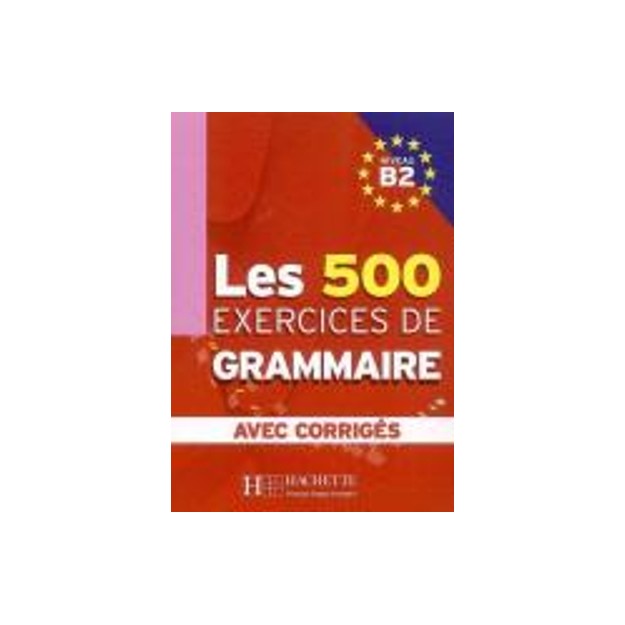 LES 500 EXERCICES DE GRAMMAIRE B2 (+ CORRIGES)