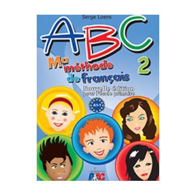 ABC 2 MA METHODE DE FRANCAIS A1.1 NOUVELLE EDITION POUR L ECOLE PRIMAIRE
