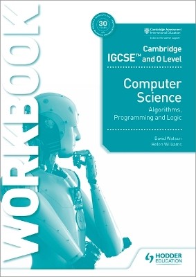 CAMBRIDGE IGCSE AND O LEVEL COMPUTER SCIENCE ALGORITHMS, PROGRAMMING AND LOGIC