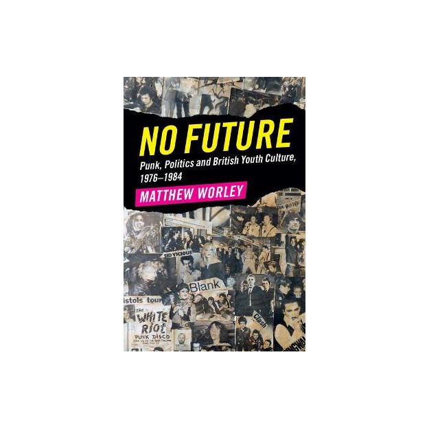 NO FUTURE : PUNK,POLITICS AND BRITISH YOUNG CULTURE PB