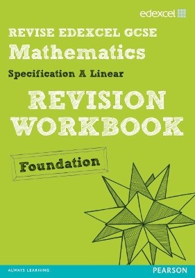 EDEXCEL GCSE MATHEMATICS A LINEAR REVISION WORKBOOK FOUNDATION