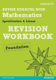 EDEXCEL GCSE MATHEMATICS A LINEAR REVISION WORKBOOK FOUNDATION