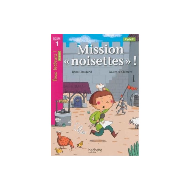 TOUS LECTEURS! 1: MISSION NOISETTES! CYCLE 2 PB