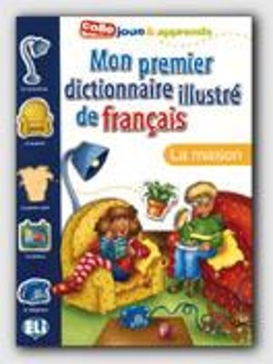 MON PREMIER DICTIONNAIRE ILLUSTRE DE FRANCAIS LA MAISON
