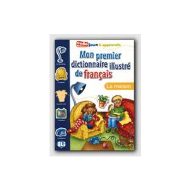 MON PREMIER DICTIONNAIRE ILLUSTRE DE FRANCAIS LA MAISON