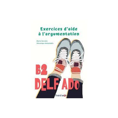 DELF ADO B2 EXERCICES DAIDE A LARGUMENTATION