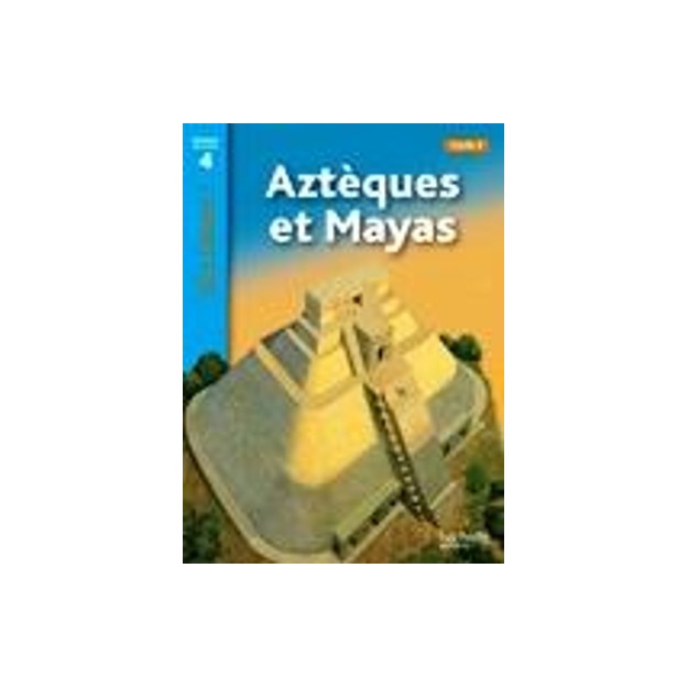 TOUS LECTEURS! 4: AZTEQUES ET MAYAS