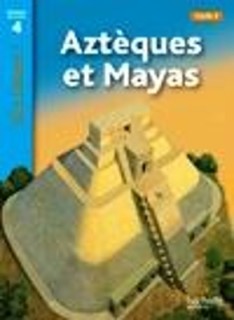 TOUS LECTEURS! 4: AZTEQUES ET MAYAS