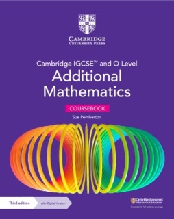 CAMBRIDGE IGCSE™ AND O LEVEL ADDITIONAL MATHEMATICS COURSEBOOK WITH DIGITAL VERSION (2 YEARS ACCESS