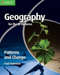 GEOGRAPHY FOR THE IB DIPLOMA: PATTERNS AND CHANGE IB PB