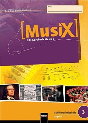 MUSIX 3. SCHULERARBEITSHEFT (AUSGABE D)