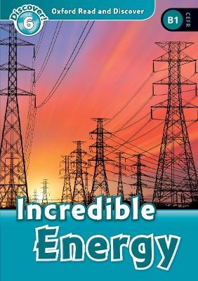 OXFORD READ   DISCOVER 6: INCREDIBLE ENERGY N/E