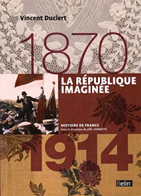 LA REPUBLIQUE IMAGINEE (1870-1914)