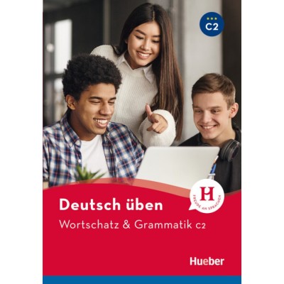 DEUTSCH UBEN: WORTSCHATZ UND GRAMMATIK C2