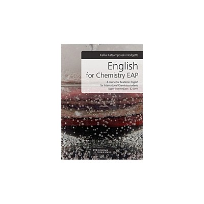 ENGLISH FOR CHEMISTRY EAP A COURSE FOR ACADEMIC ENGLISH FOR INTERNATIONAL CHEMISTRY STUDENTS: UPPER-INTERMEDIATE B2 LEVEL