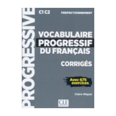 VOCABULAIRE PROGRESSIF DU FRANCAIS PERFECTIONNEMENT CORRIGES AVEC 675 EXERCICES N/E