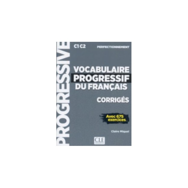 VOCABULAIRE PROGRESSIF DU FRANCAIS PERFECTIONNEMENT CORRIGES AVEC 675 EXERCICES N/E