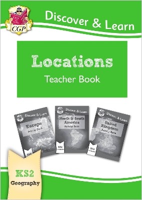 KS2 GEOGRAPHY DISCOVER   LEARN: LOCATIONS - EUROPE, UK AND AMERICAS TEACHER BOOK