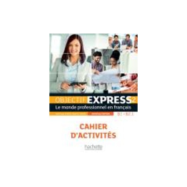 OBJECTIF EXPRESS 2 B1 + B2.1 CAHIER N/E