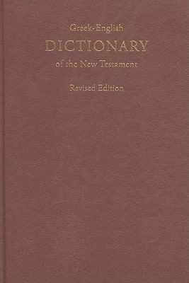 GREEK-ENGLISH DICTIONARY OF THE NEW TESTAMENT, REVISED EDITION (GREEK EDITION)