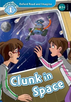 OXFORD READ   IMAGINE 1: CLUNK IN SPACE