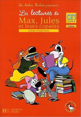 LES ATELIERS HACHETTE LES LECTURES DE MAX, JULES ET LEURS COPAINS CE1 - CAHIER DEXERCICES 1 METHODE