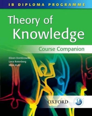 IB DIPLOMA PROGRAMME THEORY OF KNOWLEDGE COURSE COMPANION PB