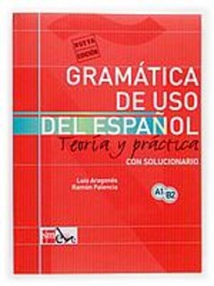 GRAMATICA DE USO DEL ESPANOL A1 - B2 TEORIA Y PRATICA (CON SOLUCIONARIO)