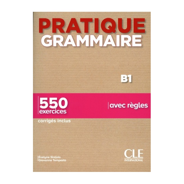 PRATIQUE GRAMMAIRE B1 550 EXERCICES (+ CORRIGES) 2ND ED