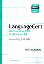 LANGUAGECERT INTERNATIONAL ESOL PRELIMINARY A1 PRACTICE TESTS SB (FORMELY CITY GUILDS)