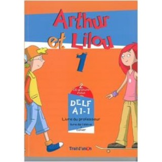 ARTHUR ET LILOU 1 A1.1 PROFESSEUR (+ CD)