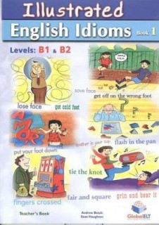 ILLUSTRATED ENGLISH IDIOMS 1 B1 + B2 TCHRS