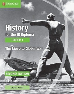 HISTORY FOR THE IB DIPLOMA PAPER 1 THE MOVE TO GLOBAL WAR WITH DIGITAL ACCESS (2 YEARS)