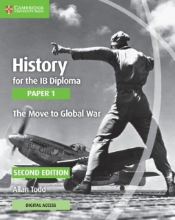 HISTORY FOR THE IB DIPLOMA PAPER 1 THE MOVE TO GLOBAL WAR WITH DIGITAL ACCESS (2 YEARS)
