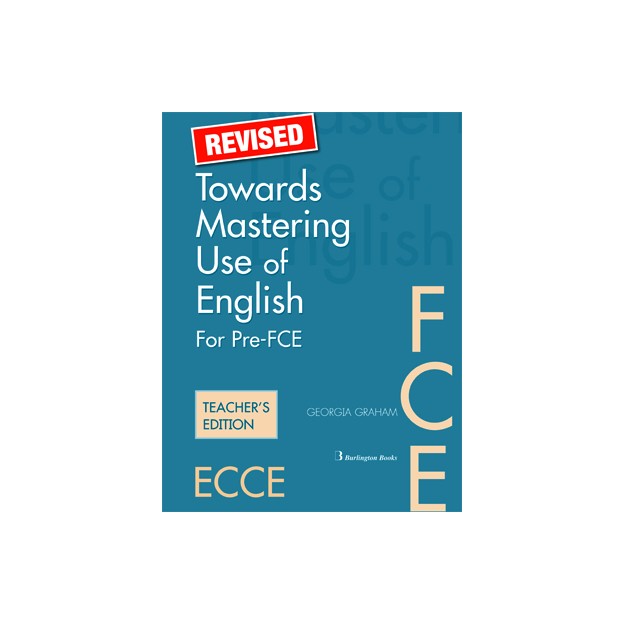 TOWARDS MASTERING USE OF ENGLISH PRE-FCE + FCE TCHRS