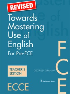 TOWARDS MASTERING USE OF ENGLISH PRE-FCE + FCE TCHRS