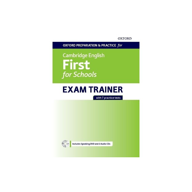 OXFORD PREPARATION   PRACTICE FOR CAMBRIDGE ENGLISH FIRST FOR SCHOOLS EXAM TRAINER SB (+ AUDIO + DVD ROM)