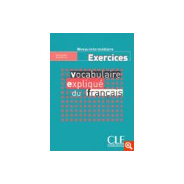 VOCABULAIRE EXPLIQUE DU FRANCAIS INTERMEDIAIRE CAHIER