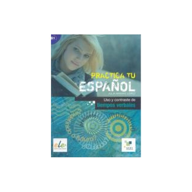 PRACTICA TU ESPANOL B1 USO Y CONTRASTE DE TIEMPOS VERBALES