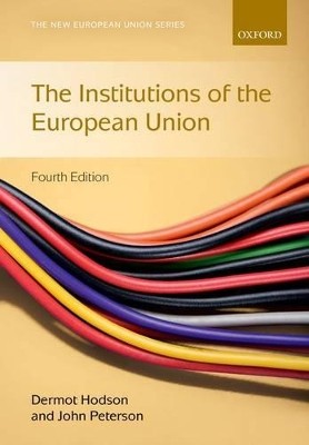 NEW EUROPEAN UNION SERIES : THE INSTITUTIONS OF THE EUROPEAN UNION 4TH ED