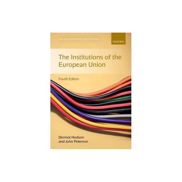 NEW EUROPEAN UNION SERIES : THE INSTITUTIONS OF THE EUROPEAN UNION 4TH ED