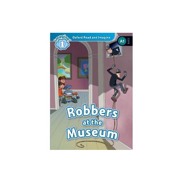 OXFORD READ   IMAGINE 1: ROBBERS AT THE MUSEUM