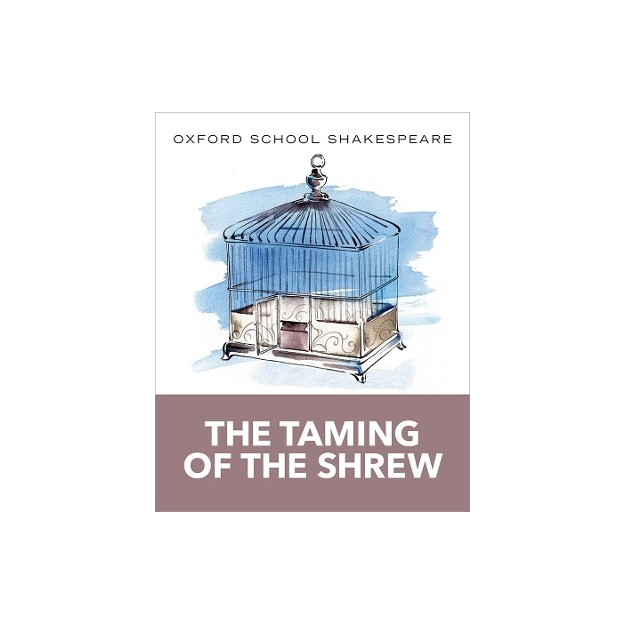 OXFORD SCHOOL SHAKESPEARE: THE TAMING OF THE SHREW